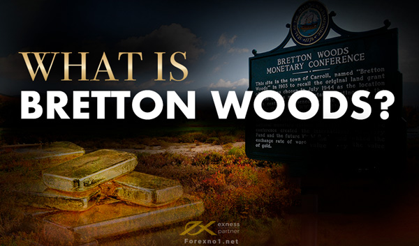Hệ thống Bretton Woods là gì