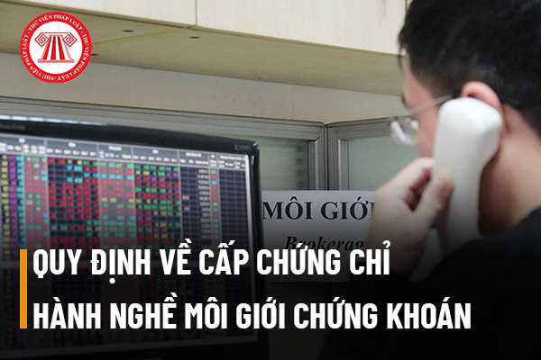 Các yêu cầu về bằng cấp và chứng chỉ của nhà Môi giới chứng khoán