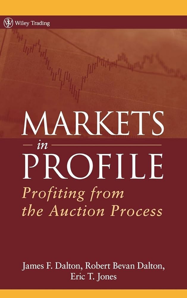 Markets in Profile Profiting from the Auction Process của James Dalton